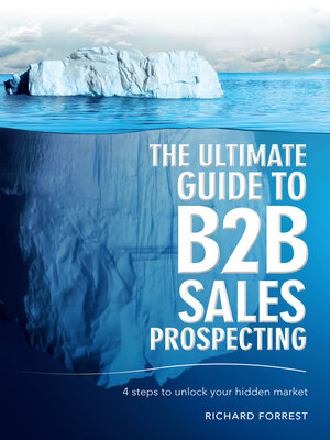 cover image of The Ultimate Guide to B2B Sales Prospecting: 4 Steps to Unlock Your Hidden Market